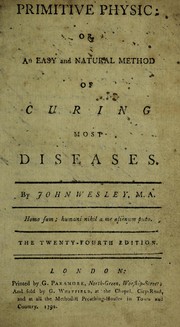 Cover of: Primitive physick: or, an easy and natural method of curing most diseases | John Wesley