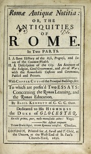 Cover of: Romae antiquae notitia, or, The antiquities of Rome: in two parts ... : with copper cuts of the principal buildings, &c. : to which are prefix'd two essays, concerning the Roman learning, and the Roman education