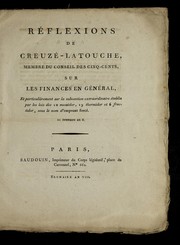 Cover of: Re flexions de Creuze -Latouche, membre du Conseil des cinq-cents, sur les finances en ge ne ral, et particulie  rement sur la subvention extraordinaire e tablie par les lois des 10 messidor, 19 thermidor et 6 fructidor, sous le nom d'emprunt force: 11 brumaire an 8.