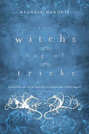 Cover of: The Witch's Bag of Tricks: Personalize Your Magick & Kickstart Your Craft