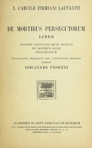 Cover of: De mortibus persecutorum liber: accedit Lanctantii quod fertur De motibus animi fragmentum