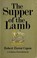 Cover of: The supper of the lamb