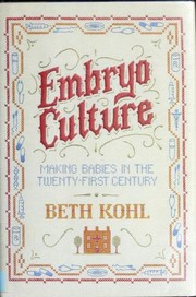 Cover of: Embryo culture: making babies in the twenty-first century
