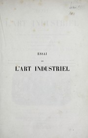Essai sur l'art industriel, comprenant l'études des produits les plus célèbres de l'industrie à toutes les époques, et des œuvres les plus remarquées à l'Exposition universelle de Londres en 1851, et à l'Exposition de Paris en 1855 by Ch Laboulaye