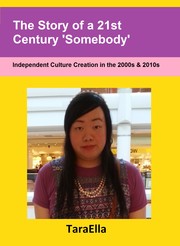 Cover of: The Story of a 21st Century 'Somebody': Independent Culture Creation in the 2000s & 2010s by 