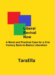 Cover of: Liberal Revival Now: A Moral and Practical Case for a 21st Century Back-to-Basics Liberalism by 