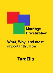 Cover of: Marriage Privatization: What, Why, and most importantly, How