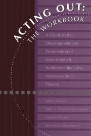 Cover of: Acting Out: The Workbook: A Guide To The Development And Presentation Of Issue-Oriented, Audience- interactive, improvisational theatre