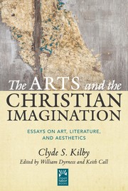 Cover of: The Arts and the Christian Imagination: essays on art, literature, and aesthetics