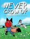 Cover of: Never Grow Up