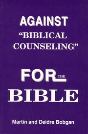 Cover of: Against biblical counseling: for the Bible