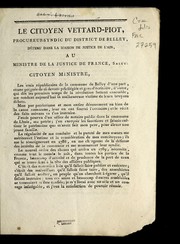 Le citoyen Vettard-Piot, procureur-syndic du district de Belley, de tenu dans la maison de justice de l'Ain, au ministre de la justice de France by Vettard-Piot