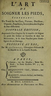 Cover of: L'art de soigner les pieds, contenant un trait©♭ sur les cors, verrues, durillons, oignons, engelures, les accidens des ongles et leur difformit©♭ by La Forest, Nicolas Laurent chirurgien-pédicure