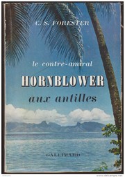 Cover of: Le contre-amiral Hornblower aux Antilles by C.S. Forester ; trad. de l'anglais par Maurice Beerblock.