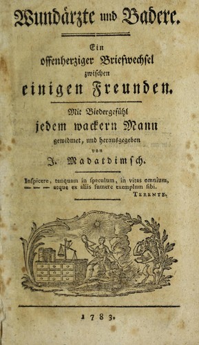 Wund©Þrzte und Badere. Ein offenherziger Briefwechsel zwischen einigen Freunden. Mit Biedergef©ơhl jedem wackern Mann gewidmet