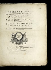 Cover of: Observations du representant du peuple Audrein sur le de cret du 12, touchant la famille Bourbon reste e en France, ou, La justice et la politique re clamant d'accord pour l'innocence