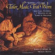 Cover of: Lewis & Clark: Tailor Made, Trail Worn--Army Life, Clothing, & Weapons of the Corps of Discovery (Lewis & Clark Expedition)