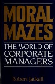 Cover of: Moral mazes by Robert Jackall