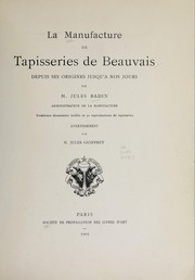 La manufacture de tapisseries de Beauvais depuis ses origines jusqu'à nos jours by Jules Badin