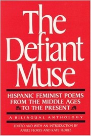 Cover of: The Defiant Muse: Hispanic Feminist Poems from the Middle Ages to the Present by Angel Flores, Kate Flores