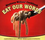 Cover of: Eat our words by compiled by Montana Center for the Book, Montana Committee for the Humanities.