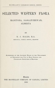 Cover of: Selected western flora, Manitoba, Saskatchewan, Alberta | B. J. Hales