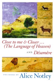 Cover of: Close to me & closer--: (the language of heaven) ; and, Désamère : two books