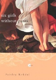 Cover of: Six Girls without Pants by Paisley Rekdal, Paisley Rekdal