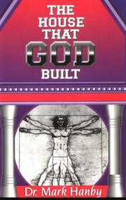 Cover of: The house that God built by Mark Hanby, Mark Hanby