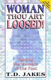 Cover of: Woman, thou art loosed by T. D. Jakes
