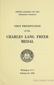 Cover of: First presentation of the Charles Lang Freer medal, February 25, 1956 by Freer Gallery of Art