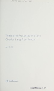 Thirteenth presentation of the Charles Lang Freer Medal, April 12, 2012 by Freer Gallery of Art