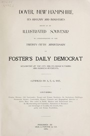 Cover of: Dover, New Hampshire: its history and industries issued as an illustrated souvenir in commemoration of the twenty-fifth anniversary of Foster's Daily Democrat, descriptive of the city and its manufacturing and business interests : containing: concise history, old landmarks ...