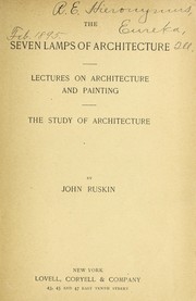 Cover of: The seven lamps of architecture: Lectures on architecture and painting. The study of architecture