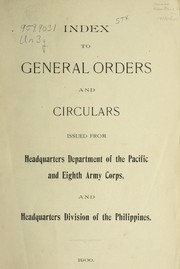 Cover of: General orders and circulars issued from Headquarters Department of the Pacific and Eighth Army Corps, and Headquarters Division of the Phillipines | United States. Army. Dept. of the Pacific and Eighth Army Corps. Headquarters