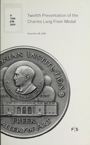 Cover of: Twelfth presentation of the Charles Lang Freer Medal, November 18, 2010 by Freer Gallery of Art