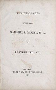 Reminiscences of the late Waitstill R. Ranney of Townshend, Vt by Waitstill R. Ranney