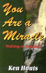 You are a miracle--waiting to happen! by Ken Houts