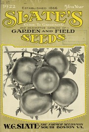 Cover of: Slate's guide to gardening and descriptive catalog of garden and field seeds: 1922, 56th year