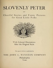 Cover of: Slovenly Peter: or, Cheerful stories and funny pictures for good little folks ; illustrations colored by hand after the original style
