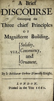 Cover of: A brief discourse concerning the three chief principles of magnificent building: viz., solidity, conveniency, and ornament