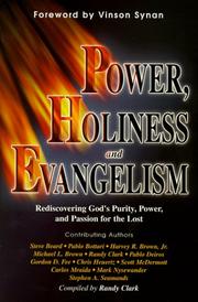 Cover of: Power, holiness, and evangelism: rediscovering God's purity, power and passion for the lost