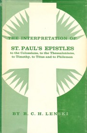 Cover of: The Interpretation of St. Paul's Epistles to the Colossians, to the Thessalonians, to Timothy, to Titus and to Philemon