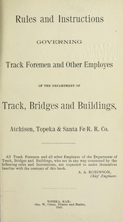 Rules and instructions governing track foremen and other employees of the Department of Track, Bridges and Buildings, Atchison, Topeka & Santa Fe R.R. Co