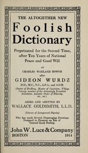 Cover of: The altogether new foolish dictionary: perpetrated for the second time, after ten years of national peace and good will