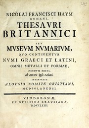 Cover of: Nicolai Francisci Haym Romani, Thesauri Britannici, seu, Museum numarium quo continentur numi Graeci et Latini, omnis metalli et formae, necdum editi, ab autore ipso caelati