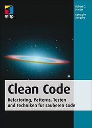 Cover of: Clean Code - Refactoring, Patterns, Testen und Techniken für sauberen Code by Robert C. Martin