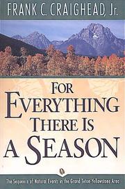 Cover of: For everything there is a season: the sequence of natural events in the Grand Teton-Yellowstone area