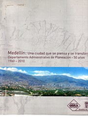 Cover of: Medellín: una ciudad que se piensa y se transforma: Departamento Administrativo de Planeación - 50 años 1960-2010