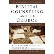 Biblical counseling and the Church by Robert W. Kellemen